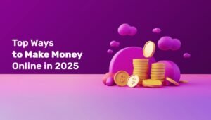 Online Earning: Top Ways to Earn Online Without Spending a Rupee 2025 Edition