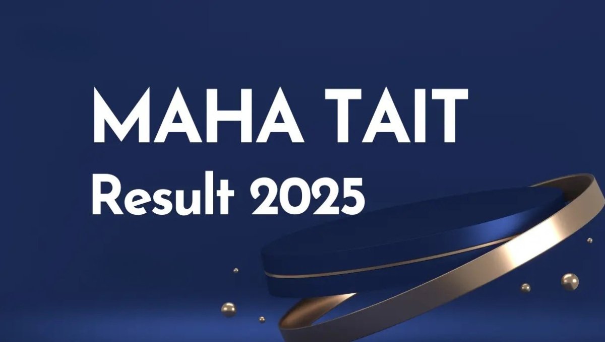 MAHA TAIT Result 2025 Out Soon, Get Ready to Achieve Your Dream of Becoming a Teacher