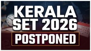 Kerala SET 2026 Postponed Exam Scheduled for August 2, New Date to Be Announced Soon