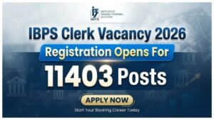 IBPS Clerk Vacancy 2026 – Registration Opens, Check Age Limit, Exam Pattern And; How to Apply